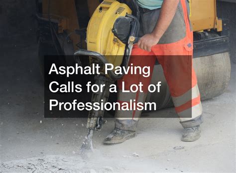 The Asphalt Paving Process - House Killer