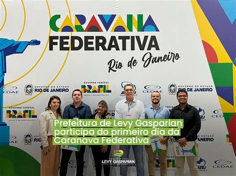 Prefeitura Participa Do Primeiro Dia Da Caravana Federativa Munic Pio