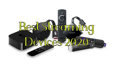 The Best Media Streaming Devices for 2020