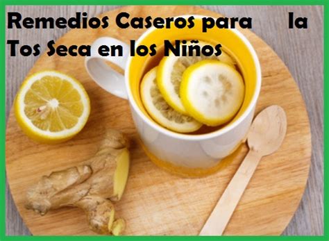 7 Remedios Caseros para la Tos Seca en los Niños 100 Naturales