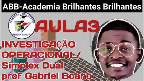 AULA3 INVESTIGAÇÃO OPERACIONAL TEMA SIMPLEX DUAL prof Gabriel Boano