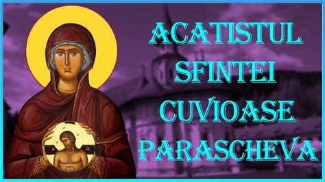 Acatistul Sfintei Cuvioase Parascheva YouTube