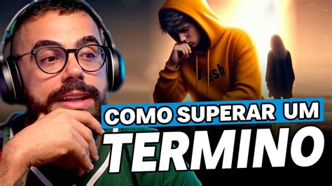 COMO SUPERAR um TÉRMINO DE NAMORO LONGO YouTube