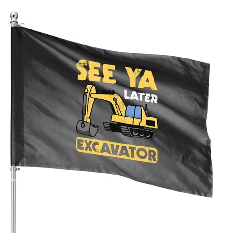 Excavator Ex Funny See Ya Later Excavator I Digger I Construction Truck