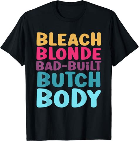 Bleach Blonde Bad Built Butch Body Vintage Look T Shirt