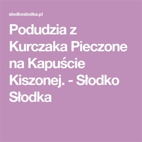 Podudzia z kurczaka pieczone na kapuście kiszonej Słodko Słodka Ricetta