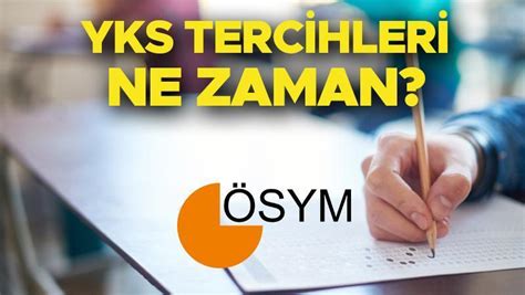 YKS TERCİHLERİ NE ZAMAN BAŞLIYOR 2024 ÖSYM YKS tercih tarihleri belli