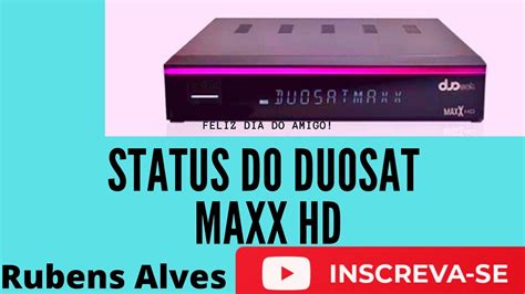 Status De Hoje Da Duosat Maxx Hd Youtube