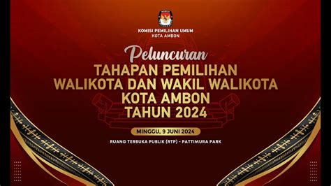 Peluncuran Tahapan Pemilihan Walikota Dan Wakil Walikota Ambon Tahun