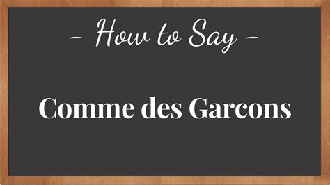 How To Pronounce Comme Des Garcons Pronunciation Howtosay YouTube