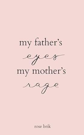 My Father S Eyes My Mother S Rage In 2024 Rage Read Rose Book Club