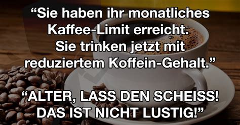 Sie Haben Ihr Kaffee Limit Erreicht Fun Bild Webfail Fail Bilder