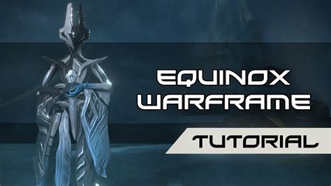 Equinox Warframe Tutorial Youtube