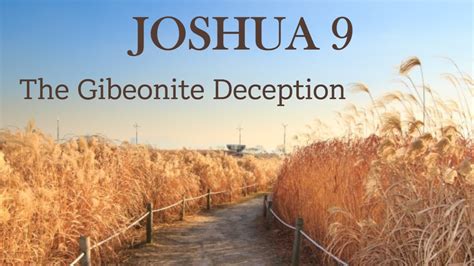 Joshua 9 여호수아 9장 The Gibeonite Deception 기브온 거민이 이스라엘을 속임 YouTube