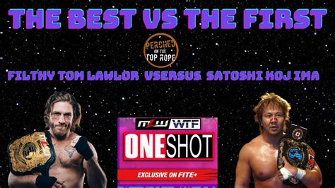 Filthy Tom Lawlor On Facing Satoshi Kojima At Mlw Wtf One Shot Youtube