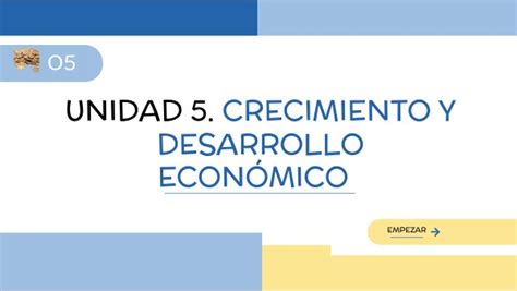 Unidad 5 Crecimiento y desarrollo económico