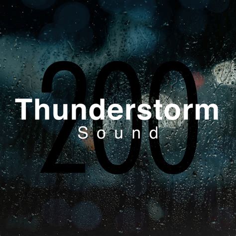 200 Thunderstorm Sound Album By Thunderstorm Sound Bank Spotify