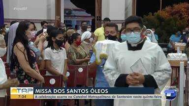 Bom dia Tapajós Missa dos Santos Óleos ocorre na Catedral