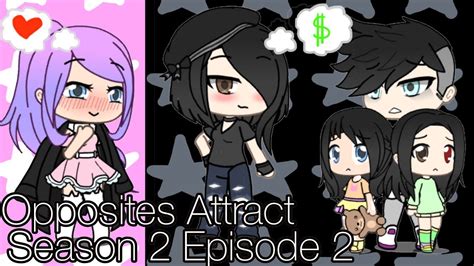 Opposites Attract Season 2 Episode 2 Gacha Life Youtube