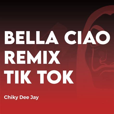 Bella Ciao Tik Tok Remix Chiky Dee Jay Song Lyrics Music Videos