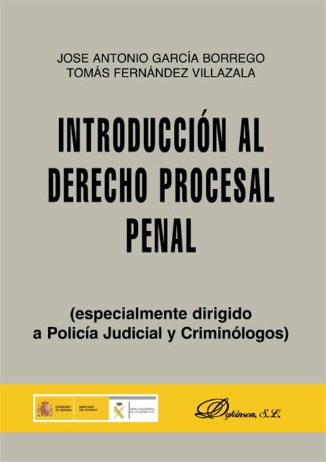 Introducci N Al Derecho Procesal Penal Especialmente Dirigido A