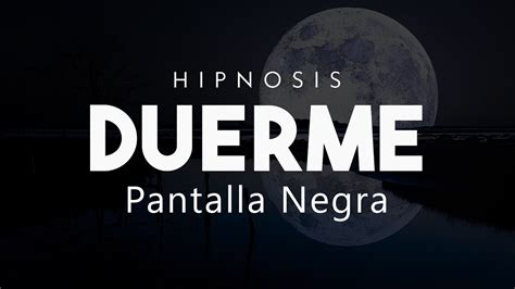 Hipnosis Para Dormir Profundamente Con Pantalla Negra Youtube