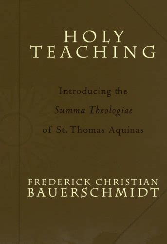 Holy Teaching Introducing The Summa Theologiae Of St Thomas Aquinas