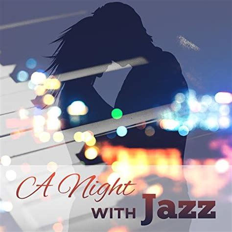 A Night With Jazz Relaxing Smooth Jazz Music Romantic