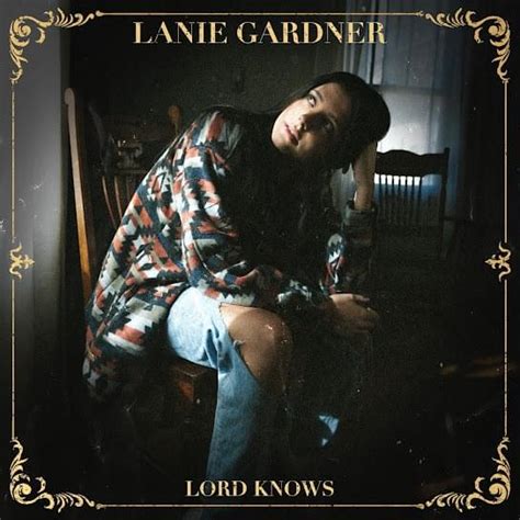 Lanie Gardner Lord Knows Lyrics Genius Lyrics