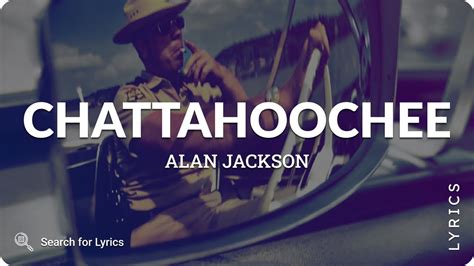 Alan Jackson Chattahoochee Lyrics For Desktop Youtube