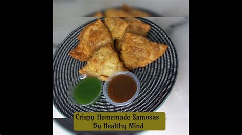 Homemade Crispy Samosa Recipe By Healthy Mind Aloo Samosa Recipe How