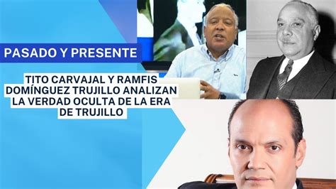 Tito Carvajal Y Ramfis Dom Nguez Trujillo Analizan La Verdad Oculta De