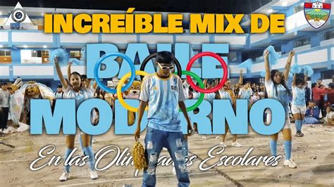 INCREÍBLE MIX DE BAILE MODERNO EN LAS OLIMPIADAS ESCOLARES YouTube