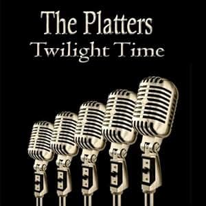 The Platters - Twilight Time - Amazon.com Music