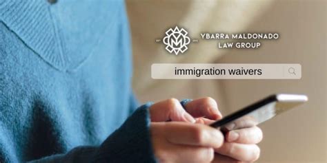 Immigration Waivers Attorney Ybarra Maldonado Law Group