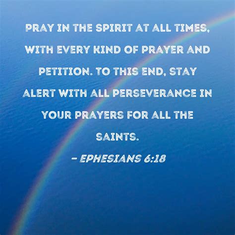 Ephesians 6:18 Pray in the Spirit at all times, with every kind of ...