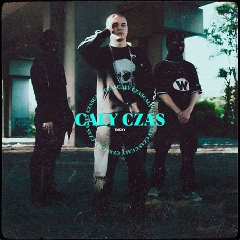 Tmcky Cały Czas Lyrics Genius Lyrics