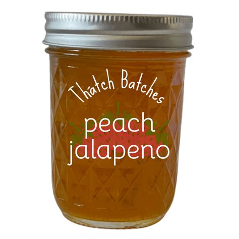 Peach Jalapeño Jam Spicy And Sweet What A Treat Thatchbatches