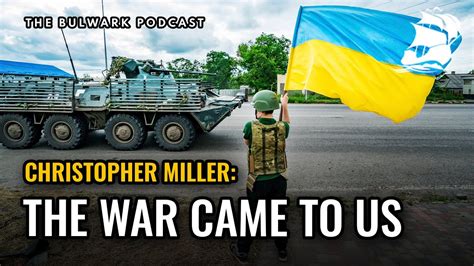 Christopher Miller The War Came To Us The Bulwark Podcast YouTube