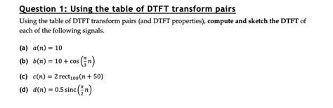 SOLVED Question 1 Using The Table Of DTFT Transform Pairs Using The