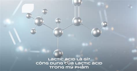 Lactic Acid L G C Ng D Ng C A Lactic Acid Trong M Ph M