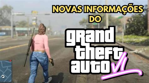 NOVOS VAZAMENTOS DO GTA 6 YouTube