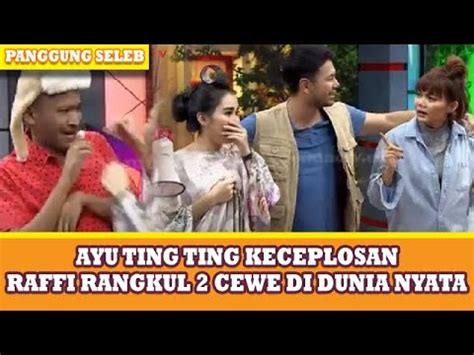 Ayu Ting Ting Keceplosan Raffi Ahmad Rangkul Cewe Di Dunia Nyata