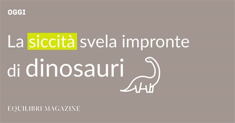 La Siccit Svela Impronte Di Dinosauri Equilibri Magazine