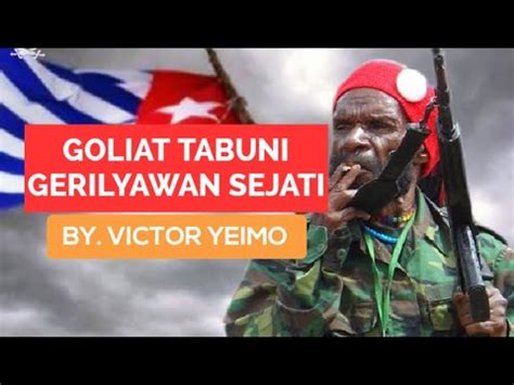 Goliat Tabuni Gerilyawan Sejati By Victor Yeimo Papua Westpapua