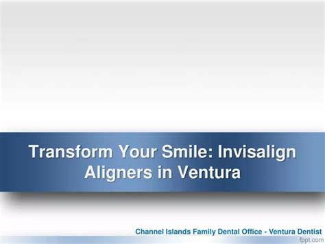 Ppt Transform Your Smile Invisalign Aligners In Ventura Powerpoint