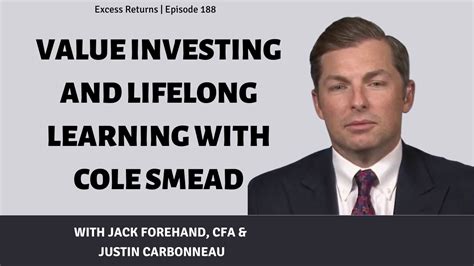 Value Investing And Lifelong Learning With Cole Smead Validea S Guru