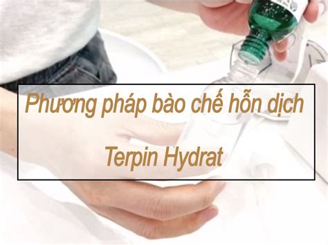 Hỗn Dịch Uống Terpin Hydrat Công Thức Và Phương Pháp Bào Chế