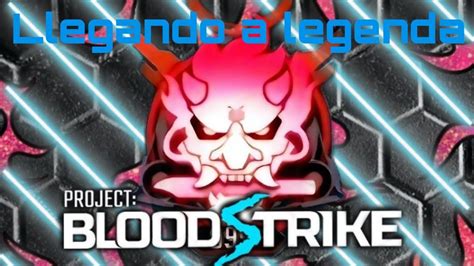 Tratando De Llegar A Legenda En Blood Strike Youtube