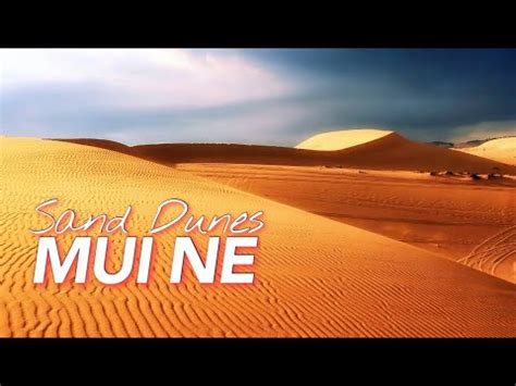 You Should Visit MUI NE The Spectacular Sand Dunes Of Vietnam Be Amazed